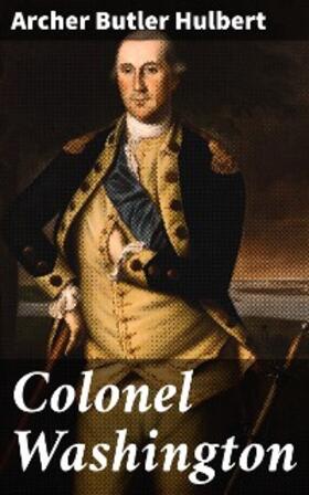 Hulbert |  Colonel Washington | eBook | Sack Fachmedien