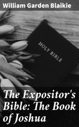 Blaikie / Nicoll |  The Expositor's Bible: The Book of Joshua | eBook | Sack Fachmedien
