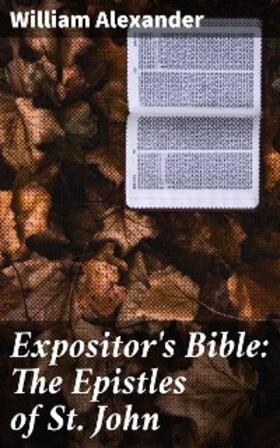 Alexander / Nicoll |  Expositor's Bible: The Epistles of St. John | eBook | Sack Fachmedien