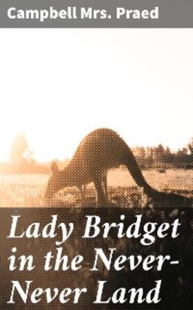 Praed |  Lady Bridget in the Never-Never Land | eBook | Sack Fachmedien