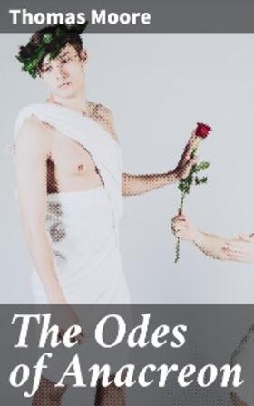 Moore |  The Odes of Anacreon | eBook | Sack Fachmedien