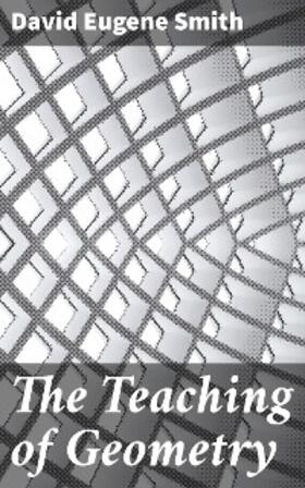 Smith |  The Teaching of Geometry | eBook | Sack Fachmedien