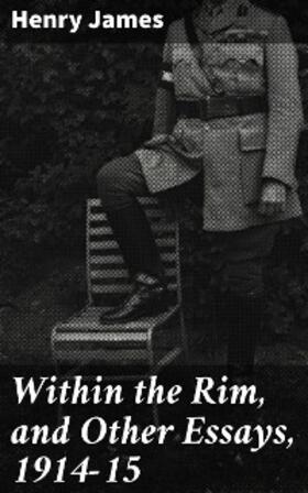 James |  Within the Rim, and Other Essays, 1914-15 | eBook | Sack Fachmedien