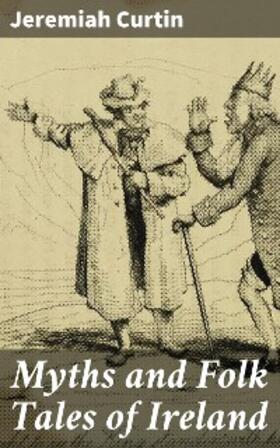 Curtin |  Myths and Folk Tales of Ireland | eBook | Sack Fachmedien