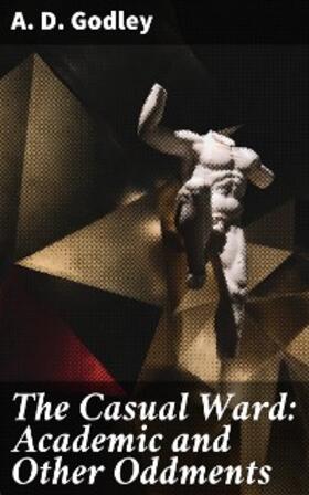 Godley |  The Casual Ward: Academic and Other Oddments | eBook | Sack Fachmedien