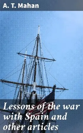 Mahan |  Lessons of the war with Spain and other articles | eBook | Sack Fachmedien