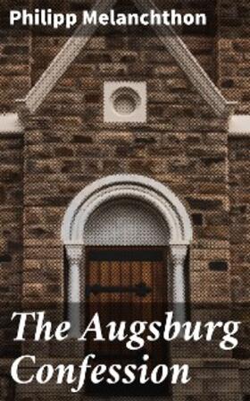 Melanchthon |  The Augsburg Confession | eBook | Sack Fachmedien
