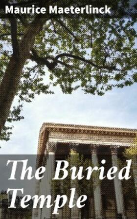 Maeterlinck |  The Buried Temple | eBook | Sack Fachmedien