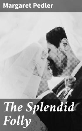 Pedler |  The Splendid Folly | eBook | Sack Fachmedien