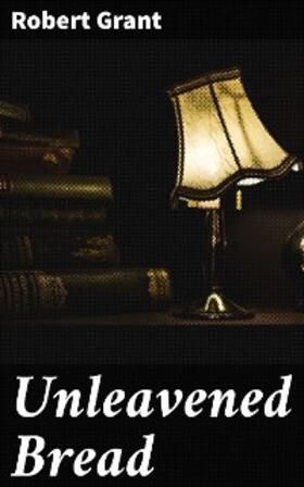 Grant |  Unleavened Bread | eBook | Sack Fachmedien