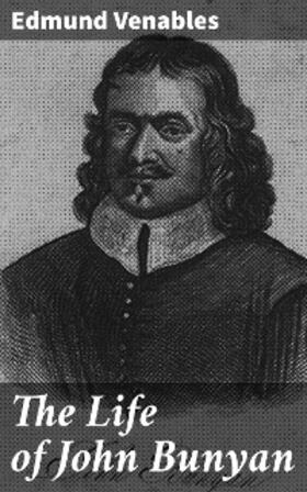Venables |  The Life of John Bunyan | eBook | Sack Fachmedien