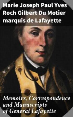  Memoirs, Correspondence and Manuscripts of General Lafayette | eBook | Sack Fachmedien
