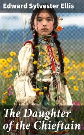 Ellis |  The Daughter of the Chieftain | eBook | Sack Fachmedien