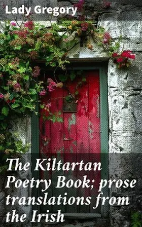 Gregory |  The Kiltartan Poetry Book; prose translations from the Irish | eBook | Sack Fachmedien