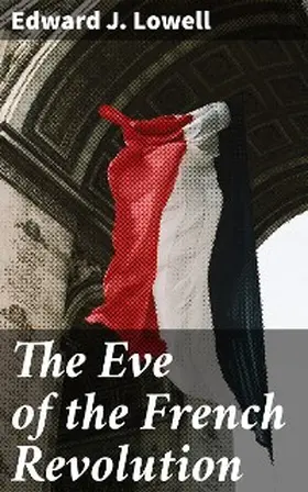 Lowell |  The Eve of the French Revolution | eBook | Sack Fachmedien