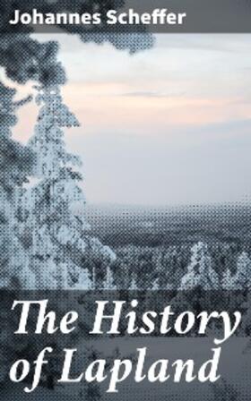 Scheffer |  The History of Lapland | eBook | Sack Fachmedien