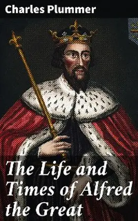 Plummer |  The Life and Times of Alfred the Great | eBook | Sack Fachmedien