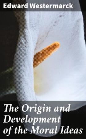 Westermarck |  The Origin and Development of the Moral Ideas | eBook | Sack Fachmedien