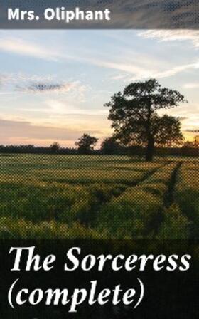 Oliphant |  The Sorceress (complete) | eBook | Sack Fachmedien