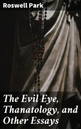 Park |  The Evil Eye, Thanatology, and Other Essays | eBook | Sack Fachmedien