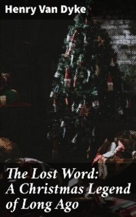 Dyke |  The Lost Word: A Christmas Legend of Long Ago | eBook | Sack Fachmedien