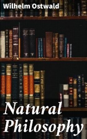 Ostwald |  Natural Philosophy | eBook | Sack Fachmedien