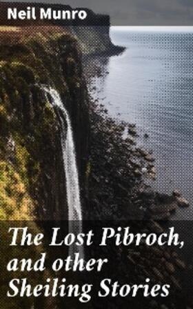 Munro |  The Lost Pibroch, and other Sheiling Stories | eBook | Sack Fachmedien