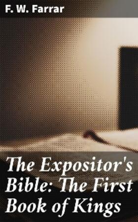 Farrar / Nicoll |  The Expositor's Bible: The First Book of Kings | eBook | Sack Fachmedien