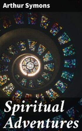 Symons |  Spiritual Adventures | eBook | Sack Fachmedien