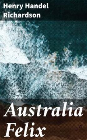 Richardson |  Australia Felix | eBook | Sack Fachmedien