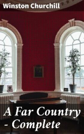 Churchill |  A Far Country - Complete | eBook | Sack Fachmedien