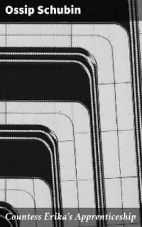 Schubin |  Countess Erika's Apprenticeship | eBook | Sack Fachmedien