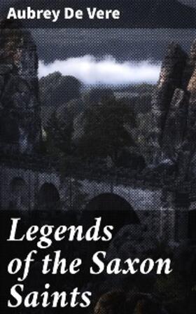 De Vere |  Legends of the Saxon Saints | eBook | Sack Fachmedien