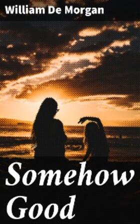 De Morgan |  Somehow Good | eBook | Sack Fachmedien