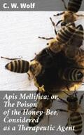 Wolf |  Apis Mellifica; or, The Poison of the Honey-Bee, Considered as a Therapeutic Agent | eBook | Sack Fachmedien
