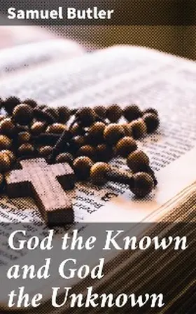 Butler |  God the Known and God the Unknown | eBook | Sack Fachmedien