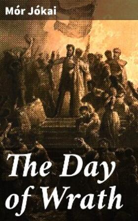 Jókai |  The Day of Wrath | eBook | Sack Fachmedien