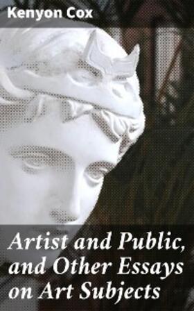 Cox |  Artist and Public, and Other Essays on Art Subjects | eBook | Sack Fachmedien