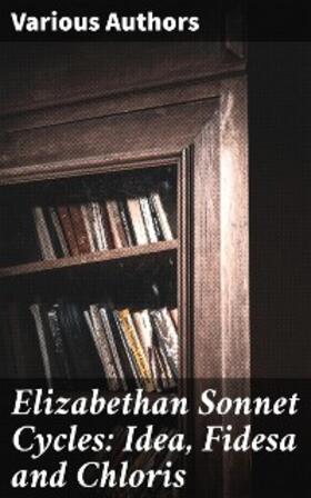 Smith / Griffin / Drayton |  Elizabethan Sonnet Cycles: Idea, Fidesa and Chloris | eBook | Sack Fachmedien