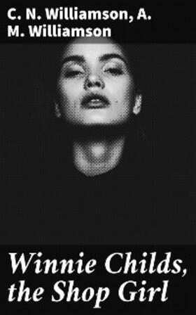 Williamson |  Winnie Childs, the Shop Girl | eBook | Sack Fachmedien