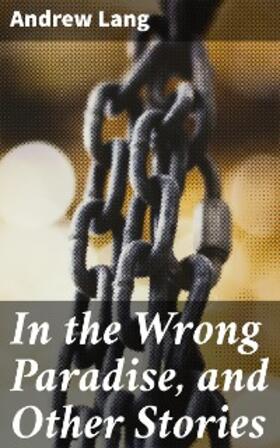 Lang |  In the Wrong Paradise, and Other Stories | eBook | Sack Fachmedien