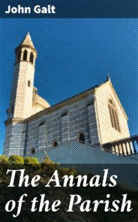 Galt |  The Annals of the Parish | eBook | Sack Fachmedien