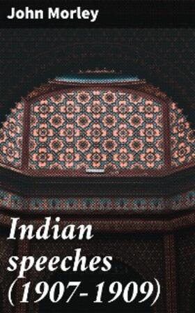 Morley |  Indian speeches (1907-1909) | eBook | Sack Fachmedien