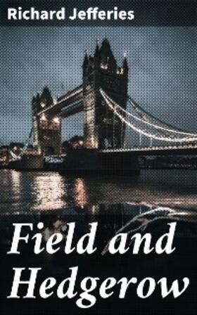 Jefferies |  Field and Hedgerow | eBook | Sack Fachmedien