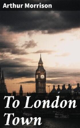 Morrison |  To London Town | eBook | Sack Fachmedien