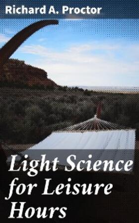 Proctor |  Light Science for Leisure Hours | eBook | Sack Fachmedien