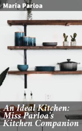 Parloa | An Ideal Kitchen: Miss Parloa's Kitchen Companion | E-Book | www.sack.de