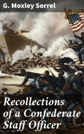 Sorrel |  Recollections of a Confederate Staff Officer | eBook | Sack Fachmedien
