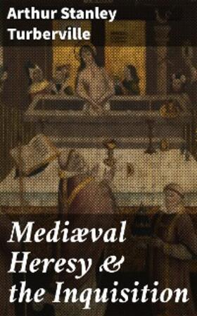 Turberville |  Mediæval Heresy & the Inquisition | eBook | Sack Fachmedien