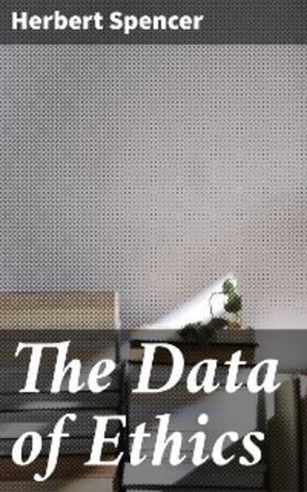 Spencer |  The Data of Ethics | eBook | Sack Fachmedien